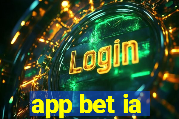 app bet ia