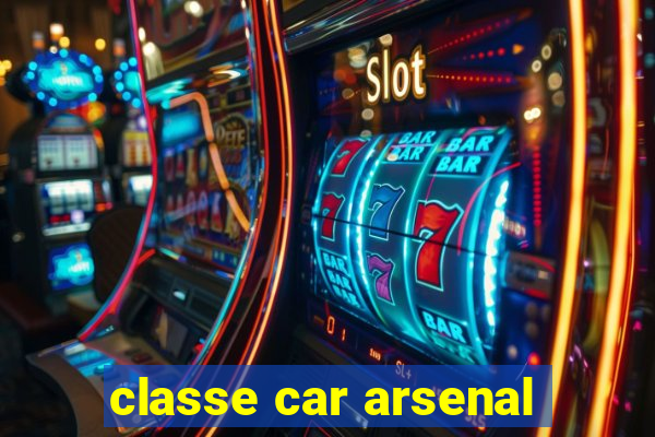 classe car arsenal