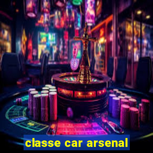 classe car arsenal