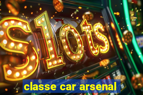 classe car arsenal