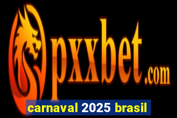 carnaval 2025 brasil