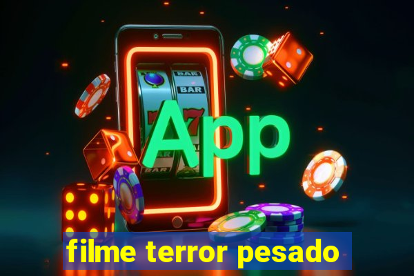 filme terror pesado