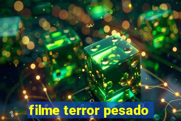 filme terror pesado