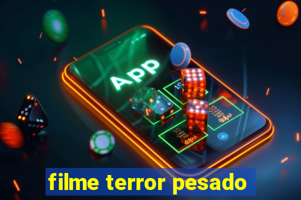 filme terror pesado