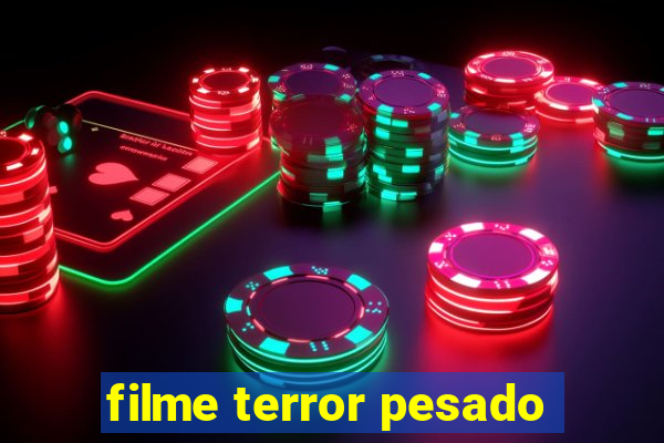 filme terror pesado