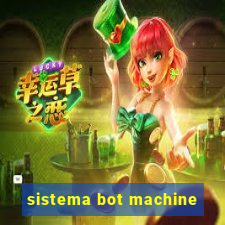 sistema bot machine