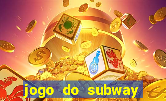 jogo do subway surf de ganhar dinheiro