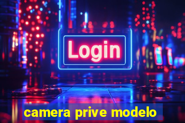 camera prive modelo