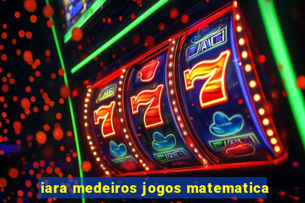 iara medeiros jogos matematica