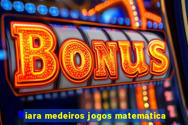 iara medeiros jogos matematica