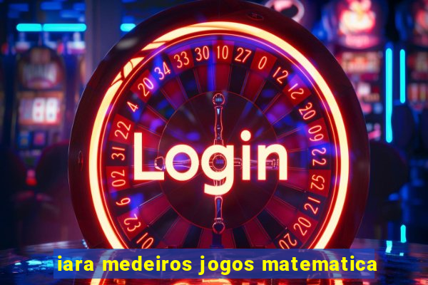 iara medeiros jogos matematica