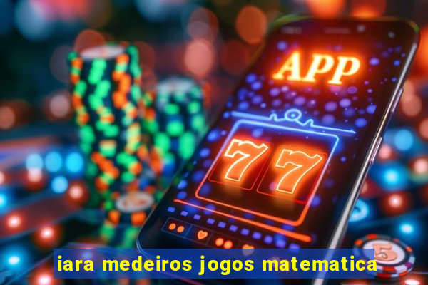 iara medeiros jogos matematica