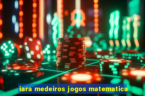 iara medeiros jogos matematica