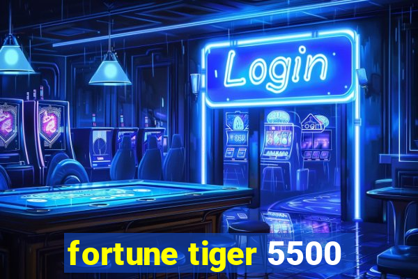 fortune tiger 5500