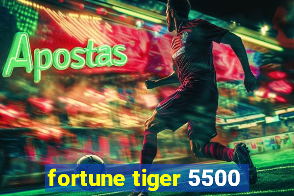 fortune tiger 5500