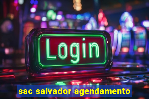 sac salvador agendamento