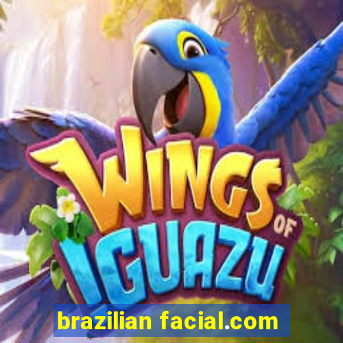 brazilian facial.com