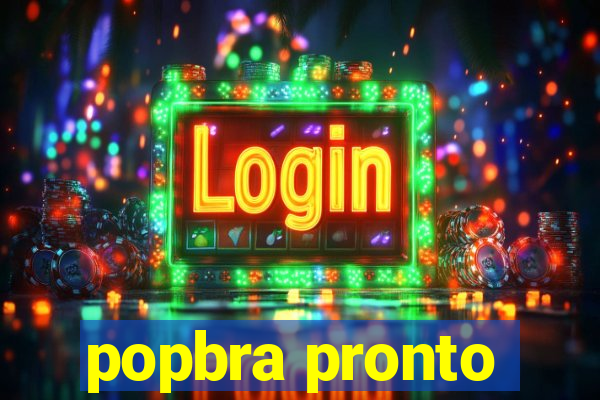 popbra pronto