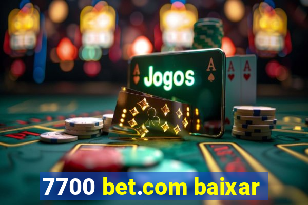 7700 bet.com baixar