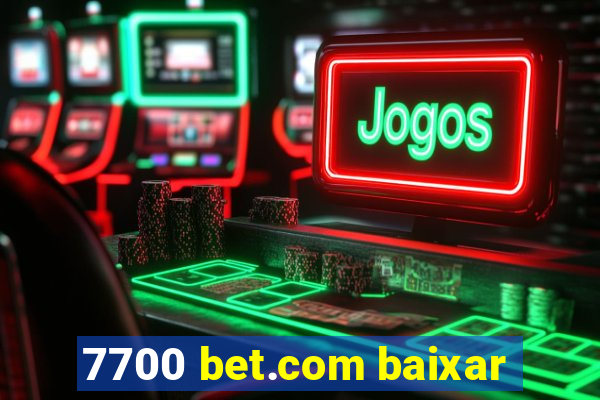 7700 bet.com baixar