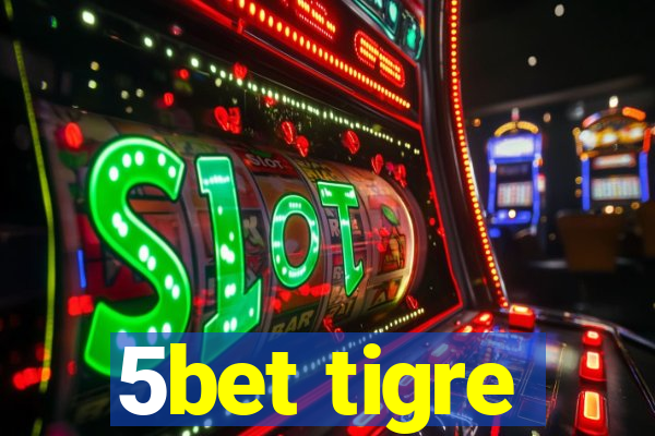 5bet tigre