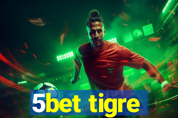 5bet tigre