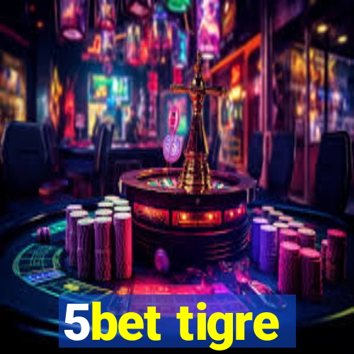 5bet tigre