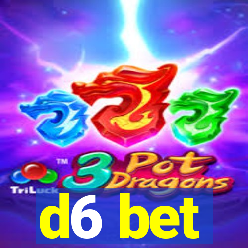 d6 bet