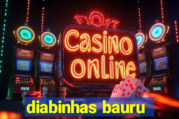 diabinhas bauru