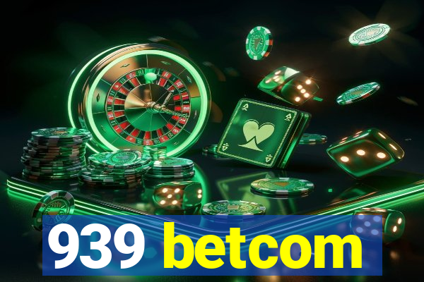 939 betcom