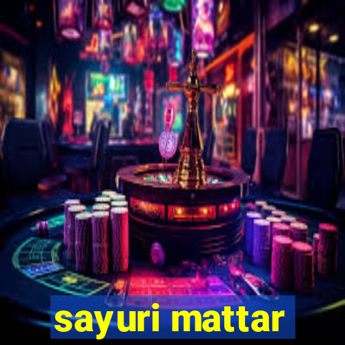 sayuri mattar