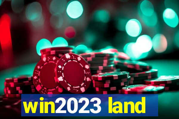 win2023 land