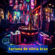 fortuna de silvia braz