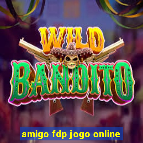 amigo fdp jogo online