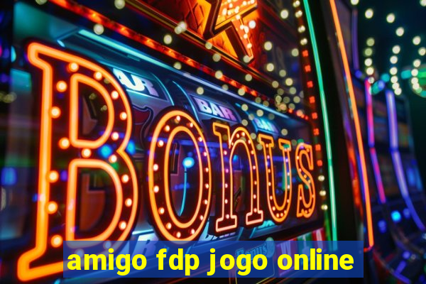 amigo fdp jogo online