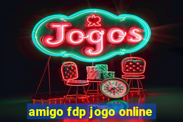 amigo fdp jogo online