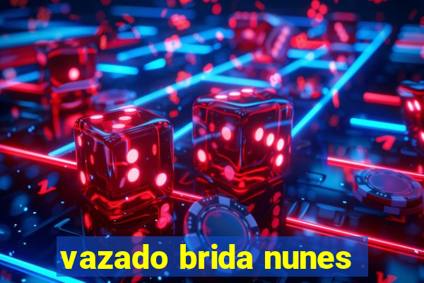 vazado brida nunes