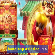 handicap asiatico -1.5