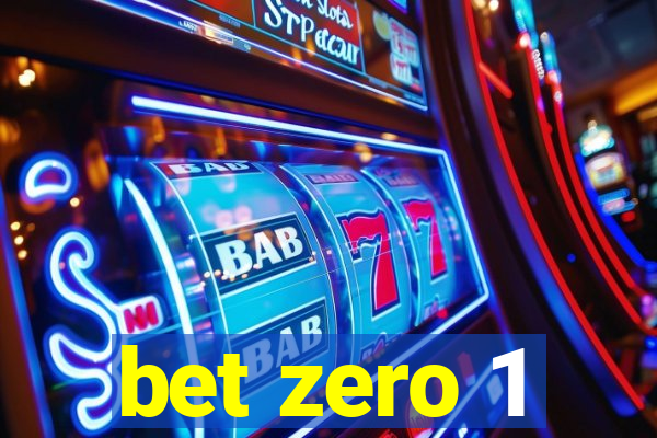 bet zero 1