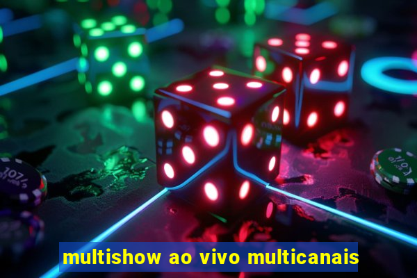 multishow ao vivo multicanais