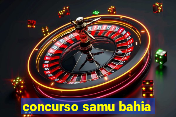 concurso samu bahia