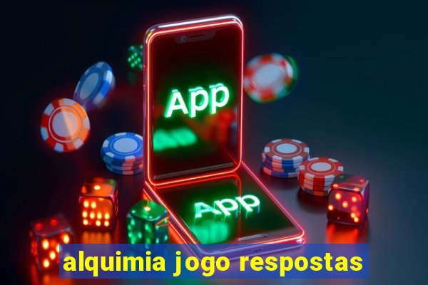 alquimia jogo respostas