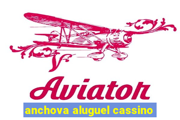 anchova aluguel cassino