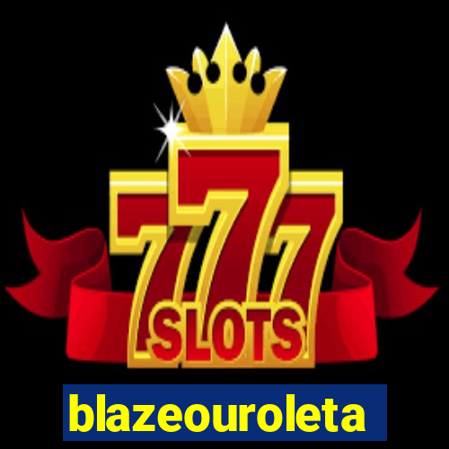 blazeouroleta