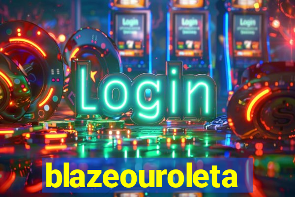 blazeouroleta