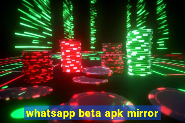 whatsapp beta apk mirror