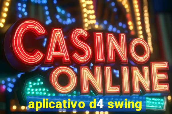 aplicativo d4 swing