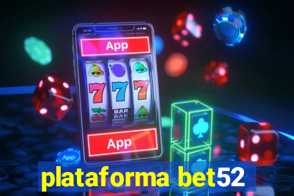 plataforma bet52