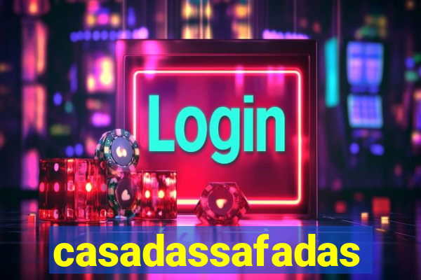 casadassafadas