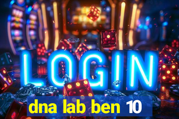 dna lab ben 10